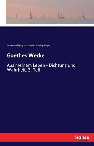 Goethes Werke: Aus meinem Leben - Dichtung und Wahrheit, 3. Teil