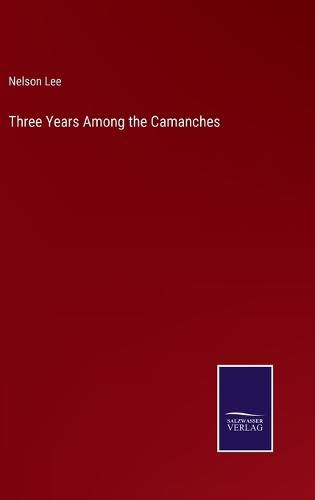 Cover image for Three Years Among the Camanches