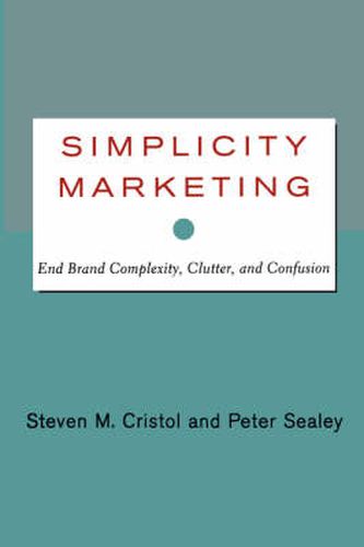 Cover image for Simplicity Marketing: End Brand Complexity, Clutter, and Confusion