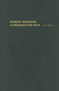 Cover image for Robert Bresson: A Passion for Film