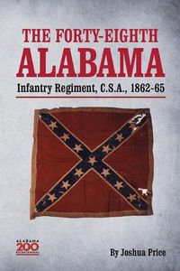 Cover image for The Forty-eighth Alabama Infantry Regiment, C.S.A., 1862-65