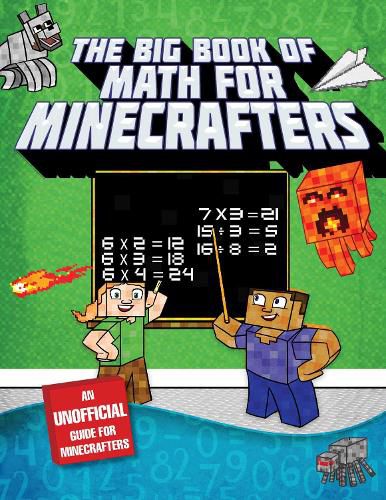 Cover image for The Big Book of Math for Minecrafters: Adventures in Addition, Subtraction, Multiplication, & Division