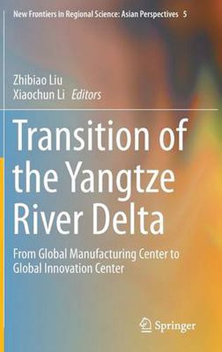 Cover image for Transition of the Yangtze River Delta: From Global Manufacturing Center to Global Innovation Center