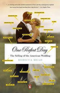 Cover image for One Perfect Day: The Selling of the American Wedding