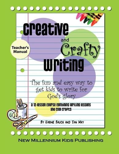 Cover image for Creative and Crafty Writing-Teacher's Manual: How to Get Kids to Write for the Glory of God