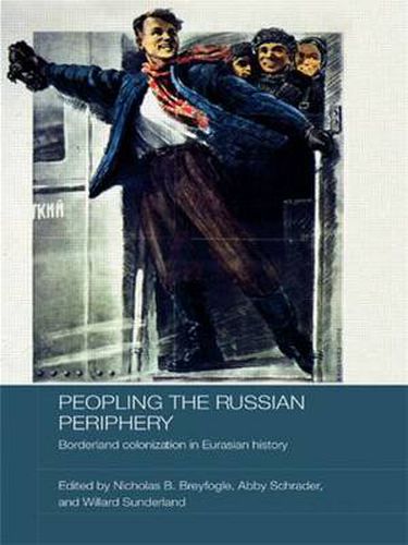 Cover image for Peopling the Russian Periphery: Borderland Colonization in Eurasian History