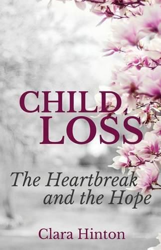 Cover image for Child Loss: The Heartbreak and the Hope