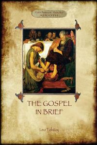 Cover image for The Gospel in Brief - Tolstoy's Life of Christ (Aziloth Books)