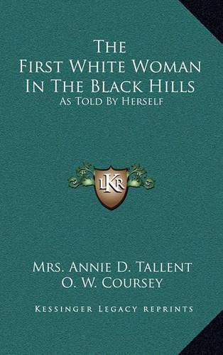 The First White Woman in the Black Hills: As Told by Herself