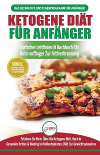 Cover image for Ketogene Diat Fur Anfanger: Anfangerfehler Bei Der Ketogenen Diat Fur Manner Und Frauen Endlich Aufgedeckt (Ketogene Diat, Ketose, Keto-diat, Low-carb-diat) (Bucher In Deutsch / Ketogenic German Book)