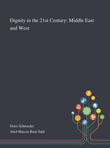 Cover image for Dignity in the 21st Century: Middle East and West