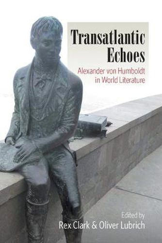 Transatlantic Echoes: Alexander von Humboldt in World Literature