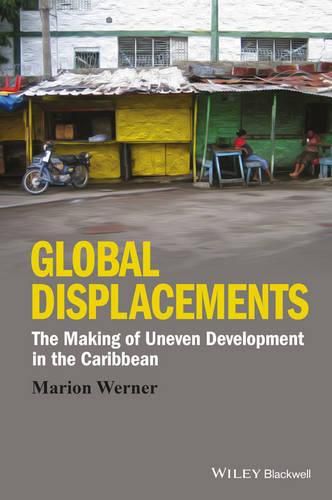 Cover image for Global Displacements - The Making of Uneven Development in the Caribbean