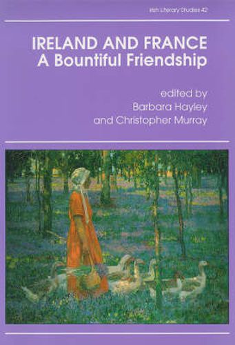 Ireland and France: A Bountiful Friendship - Literature, History and Ideas