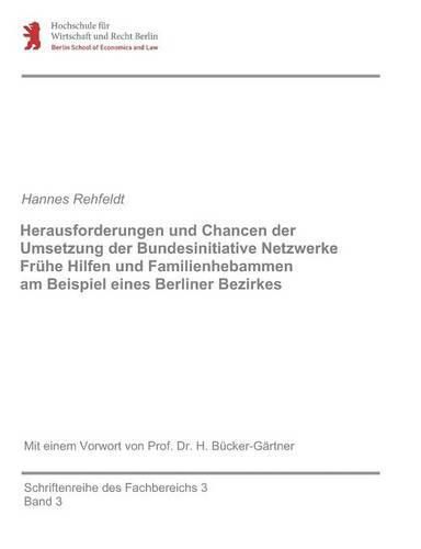 Cover image for Herausforderungen und Chancen der Umsetzung der Bundesinitiative Netzwerke Fruhe Hilfen und Familienhebammen am Beispiel eines Berliner Bezirkes