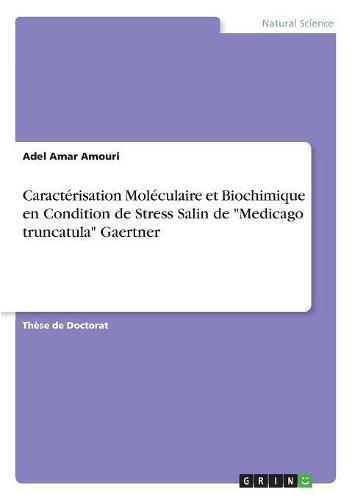 Cover image for Caracterisation Moleculaire et Biochimique en Condition de Stress Salin de Medicago truncatula Gaertner