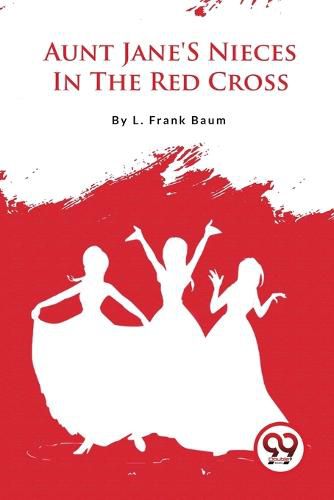 Cover image for Aunt Jane's Nieces in the Red Cross