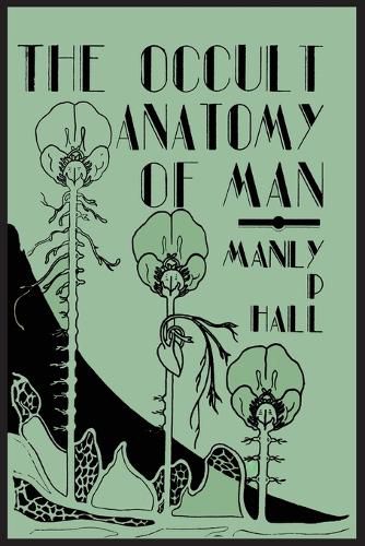 Cover image for The Occult Anatomy of Man; To Which Is Added a Treatise on Occult Masonry