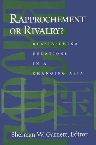 Cover image for Rapprochement or Rivalry?: Russia-China Relations in a Changing Asia