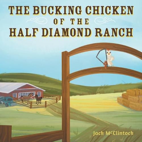 Cover image for The Bucking Chicken of the Half Diamond Ranch