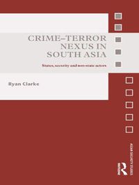 Cover image for Crime-Terror Nexus in South Asia: States, Security and Non-State Actors