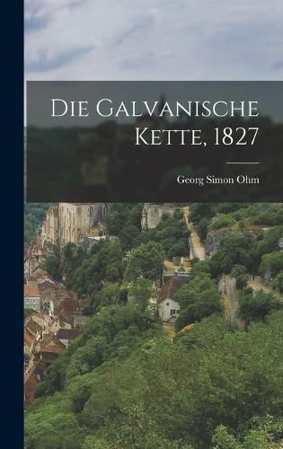 Cover image for Die galvanische Kette, 1827