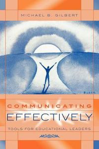 Cover image for Communicating Effectively: Tools for Educational Leaders