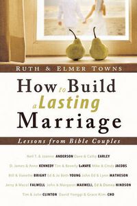 Cover image for How to Build a Lasting Marriage: Lessons from Bible Couples