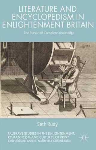 Cover image for Literature and Encyclopedism in Enlightenment Britain: The Pursuit of Complete Knowledge