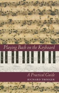 Cover image for Playing Bach on the Keyboard: A Practical Guide