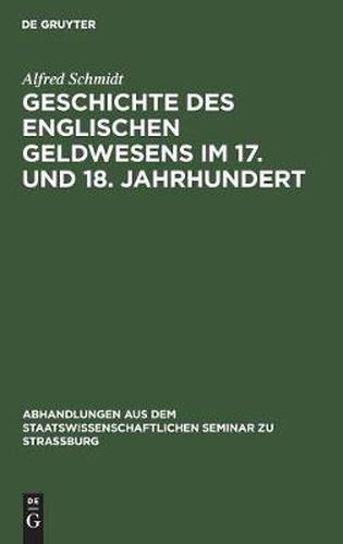 Cover image for Geschichte des englischen Geldwesens im 17. und 18. Jahrhundert
