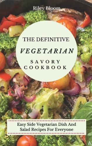 Cover image for The Definitive Vegetarian Savory Cookbook: Super Easy Savory Vegetarian Recipes For Beginners