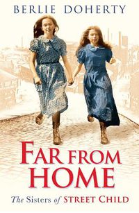 Cover image for Far From Home: The Sisters of Street Child