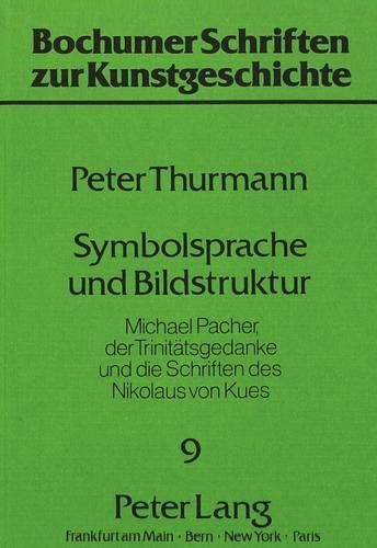 Cover image for Symbolsprache Und Bildstruktur: Michael Pacher, Der Trinitaetsgedanke Und Die Schriften Des Nikolaus Von Kues