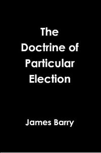 Cover image for The Doctrine of Particular Election