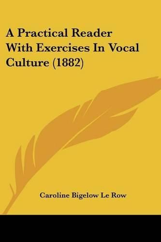 Cover image for A Practical Reader with Exercises in Vocal Culture (1882)