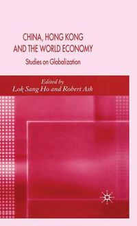 Cover image for China, Hong Kong and the World Economy: Studies on Globalization