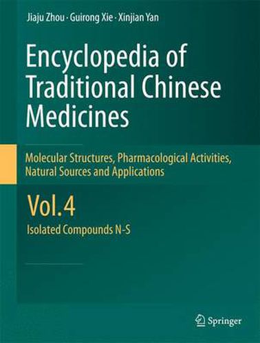 Cover image for Encyclopedia of Traditional Chinese Medicines - Molecular Structures, Pharmacological Activities, Natural Sources and Applications: Vol. 4: Isolated Compounds N-S