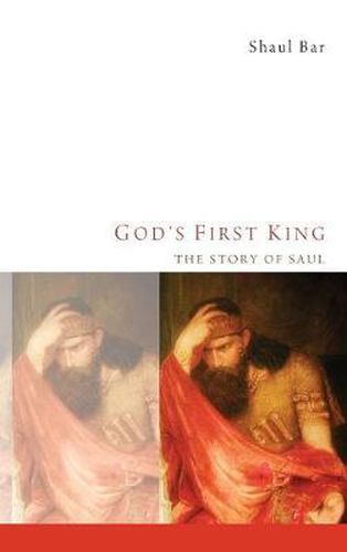 God's First King: The Story of Saul