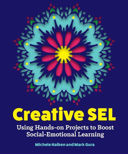 Cover image for Creative SEL: Using Hands-On Projects to Boost Social-Emotional Learning