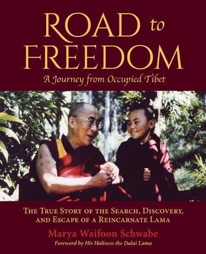 Cover image for Road to Freedom - A Journey from Occupied Tibet: The True Story of the Search, Discovery, and Escape of a Reincarnate Lama