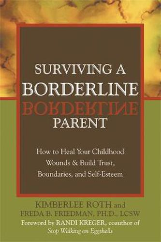 Cover image for Surviving A Borderline Parent: How to Heal Your Childhood Wounds and Build Trust, Boundaries, and Self-Esteem