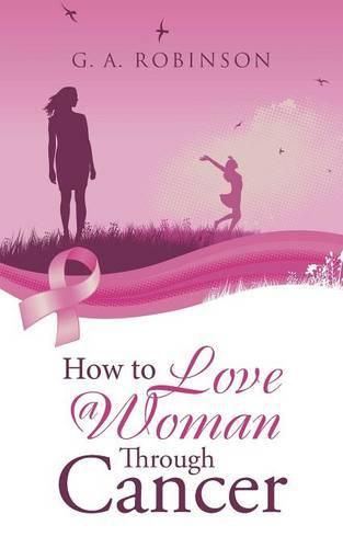 Cover image for How to Love a Woman Through Cancer