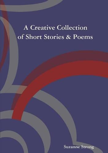 Cover image for A Creative Collection of Short Stories & Poems