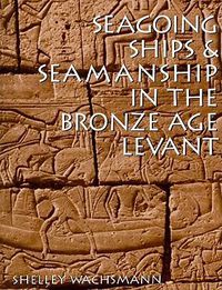 Cover image for Seagoing Ships and Seamanship in the Bronze Age Levant