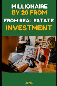 Cover image for Millionaire by 20 from Real Estate Investment