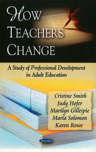 How Teachers Change: A Study of Professional Development in Adult Education