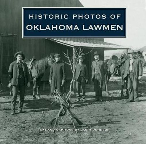 Cover image for Historic Photos of Oklahoma Lawmen