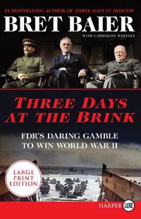 Cover image for Three Days at the Brink: FDR's Daring Gamble to Win World War II [Large Print]