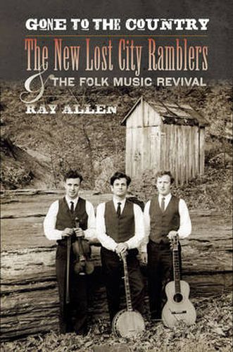 Cover image for Gone to the Country: The New Lost City Ramblers and the Folk Music Revival